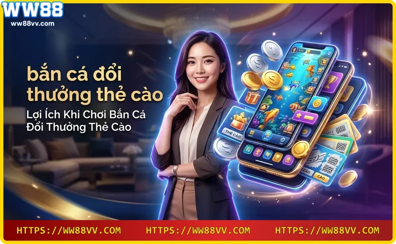 loi-ich-doi-thuong-the-cao-nhanh-chong-va-an-toan-tai-ww88 Lợi ích đổi thưởng thẻ cào nhanh chóng và an toàn tại WW88