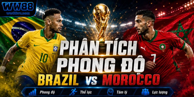 Phân tích phong độ Brazil vs Morocco