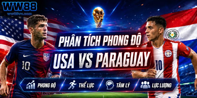 Phân tích phong độ USA vs Paraguay