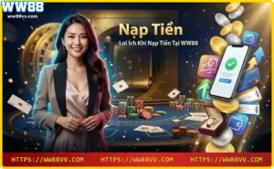 Lợi ích nạp tiền WW88 đa dạng phương thức thanh toán